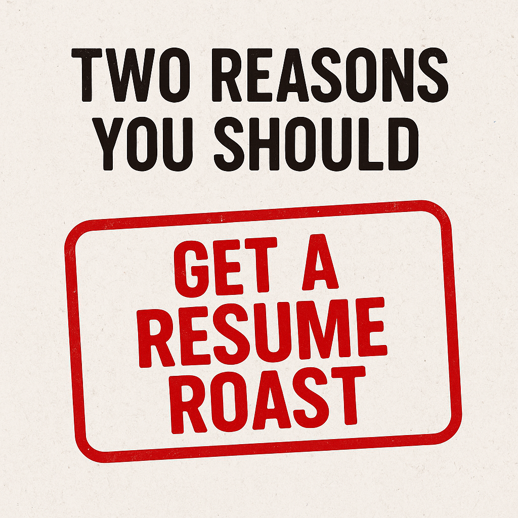 Two reasons you should get a resume roast.