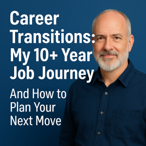 Career Transitions My Career Journey and how to plan your next move