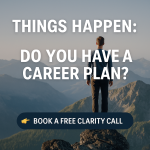 Things Happen: Do You Have a Career Plan?