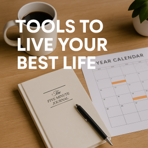 Tools to live your best life