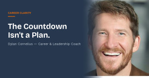Dylan Cornelius, career coach, on why counting down to retirement isn't a plan