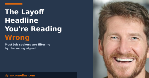 Dylan Cornelius career coach — blog post on reading layoff headlines correctly in your job search