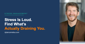 Dylan Cornelius, career coach, next to the headline Stress Is Loud. Find What's Actually Draining You.