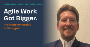 Career Signal brief for experienced Agile and delivery professionals in Austin — Issue 12, September 2026: program ownership is the signal